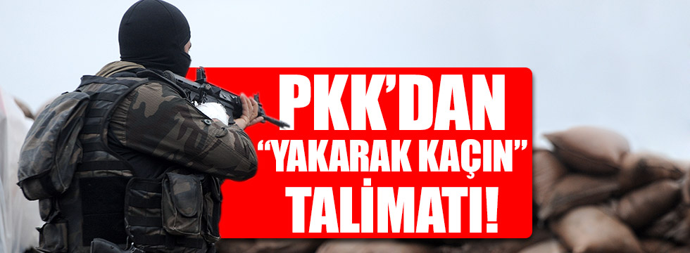 PKK'dan 'Yakarak kaçın' talimatı!