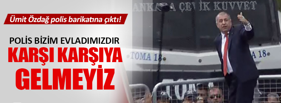 MHP'li Özdağ polis barikatına çıktı