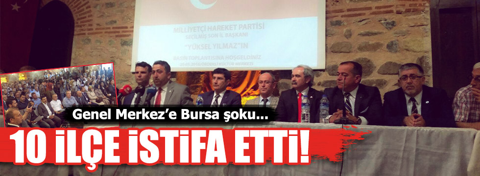 MHP Bursa’da 10 ilçe istifa etti
