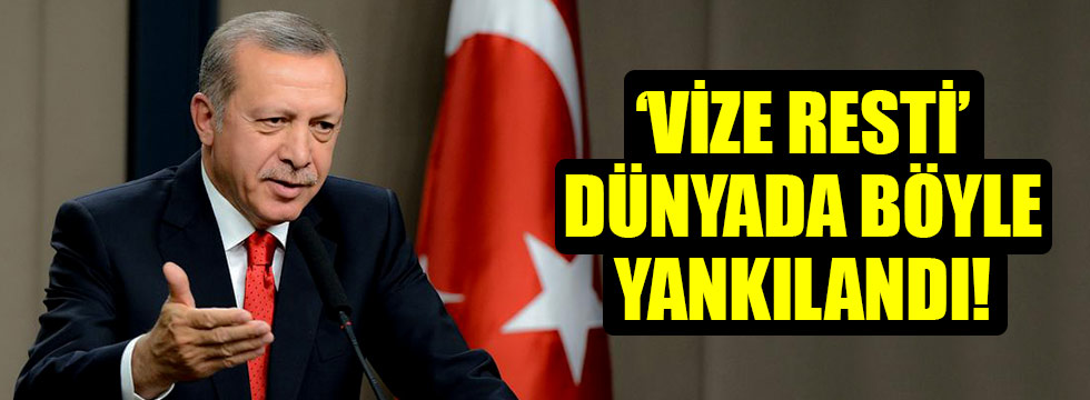 Erdoğan’ın 'vize' resti dış basında