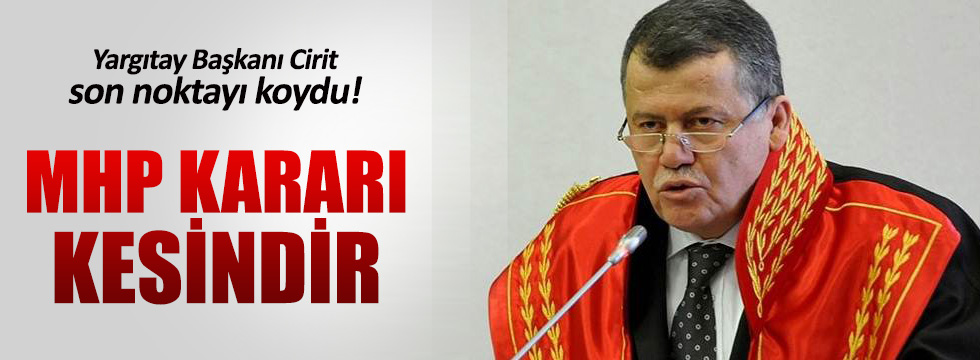Yargıtay Başkanı'ndan flaş MHP kararı açıklaması