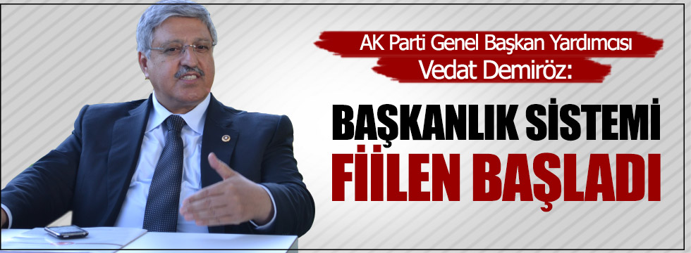 AK Parti Genel Başkan Yardımcısı: 'Başkanlık sistemi fiilen başladı'