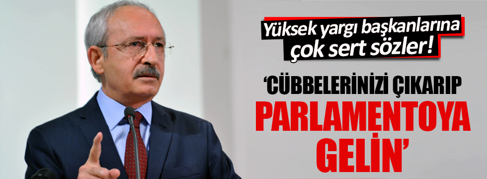 Kılıçdaroğlu: O cübbeyi çıkarın