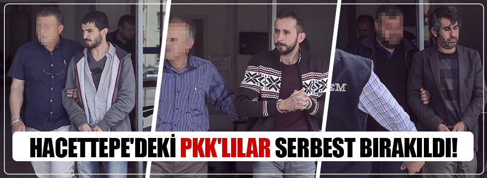 Hacettepe'deki PKK'lılar serbest bırakıldı