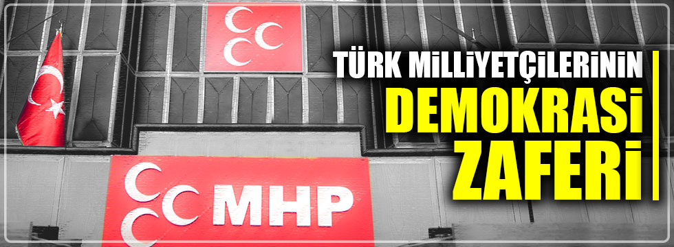 Türk Milliyetçilerinin Demokrasi Zaferi