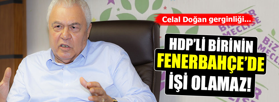 Fenerbahçe'de Celal Doğan gerginliği