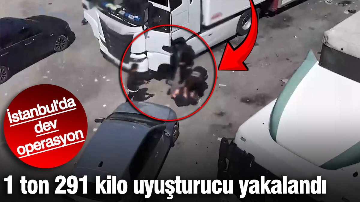 İstanbul'da dev operasyon: 1 ton 291 kilogram uyuşturucu yakalandı