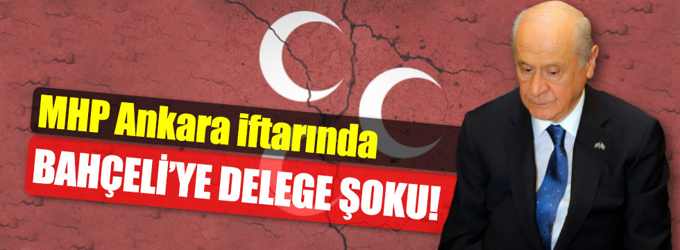 MHP Ankara İftarında Bahçeli’ye delege şoku!