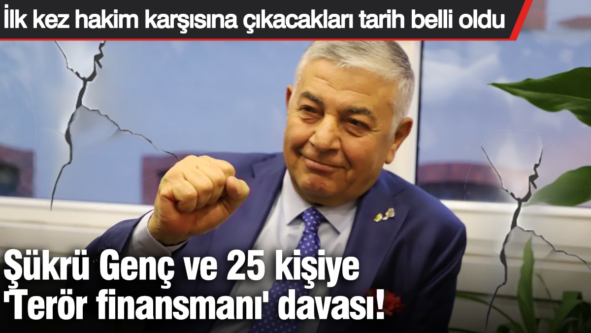 Şükrü Genç'in de Dahil Olduğu 25 Sanıklı Terör Finansmanı Davası Ne Zaman? Duruşma Tarihi Belli Oldu!