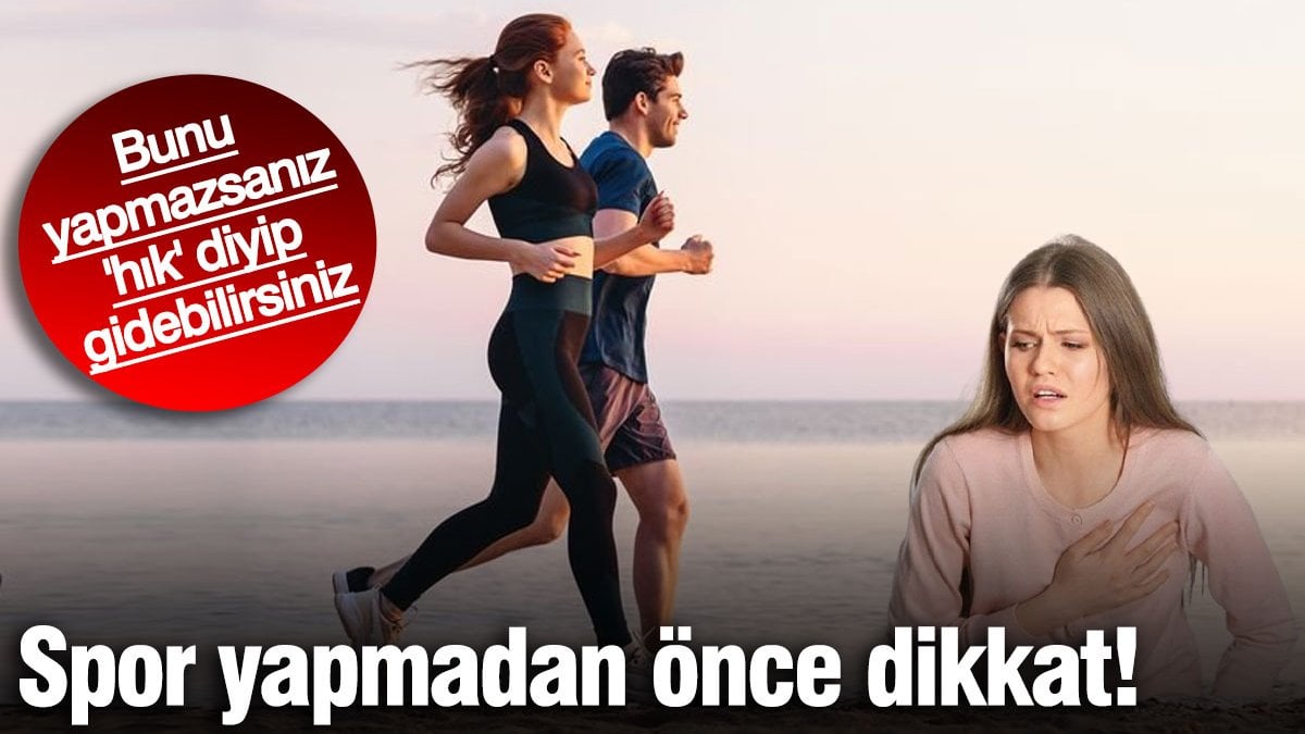 Spor yapmadan önce bunu yapmazsanız aniden ölebilirsiniz