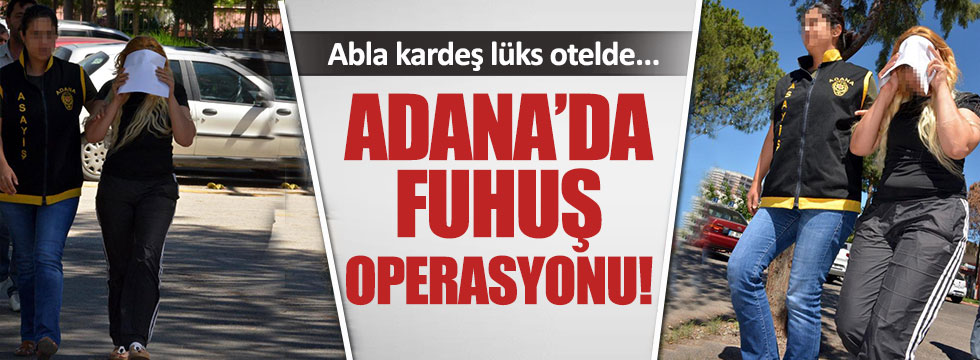 Adana'da fuhuş operasyonu!