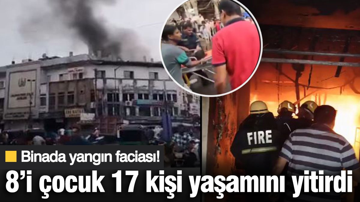 Hindistan'da binada yangın faciası: 8’i çocuk 17 kişi yaşamını yitirdi