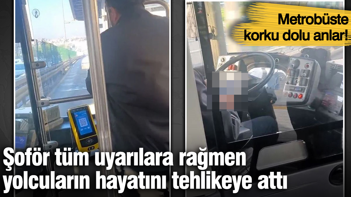 Metrobüste korku dolu anlar! Şoför tüm uyarılara rağmen yolcuların hayatını tehlikeye attı
