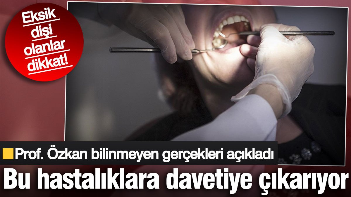 Eksik dişi olanlar dikkat! Prof. Dr. Özkan bilinmeyen gerçekleri açıkladı: Bu hastalıklara davetiye çıkarıyor