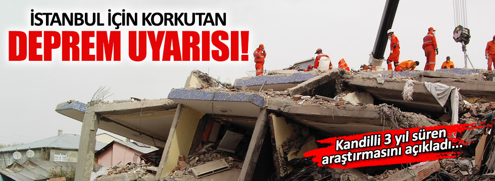 Kandilli İstanbul için uyardı: 7 büyüklüğünde deprem olabilir
