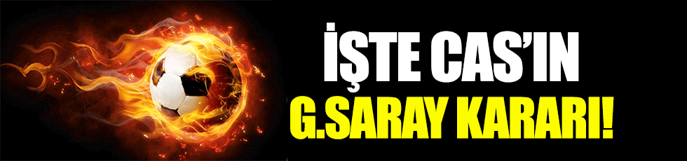 CAS, Galatasaray kararını açıkladı!