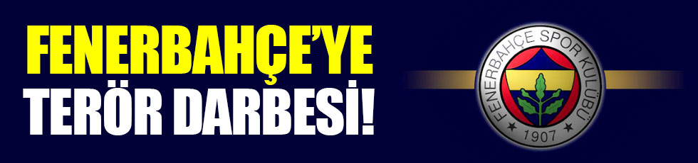 Fenerbahçe'ye terör engeli