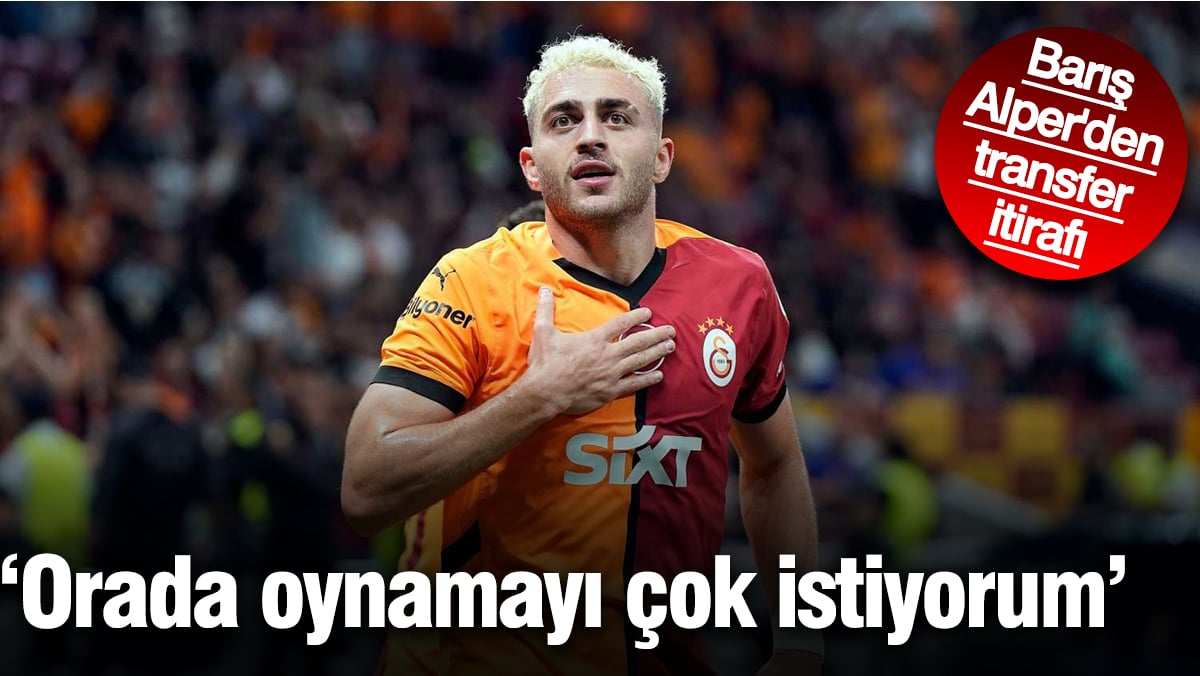 Barış Alper Yılmaz Bomba Açıklama: Hayalini Kurduğu Transferi İtiraf Etti!