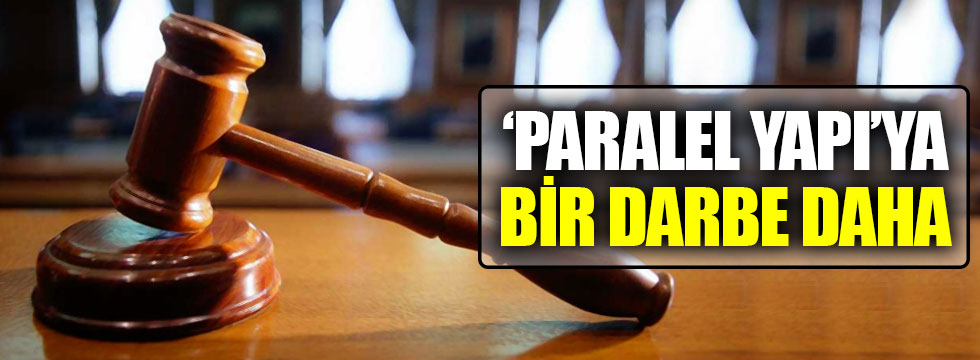 Paralel yapı'ya bir darbe daha