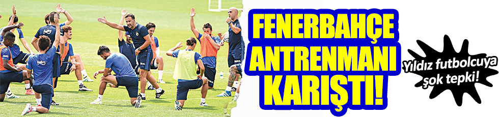 Fenerbahçe antrenmanında yıldız futbolcuya şok tepki!