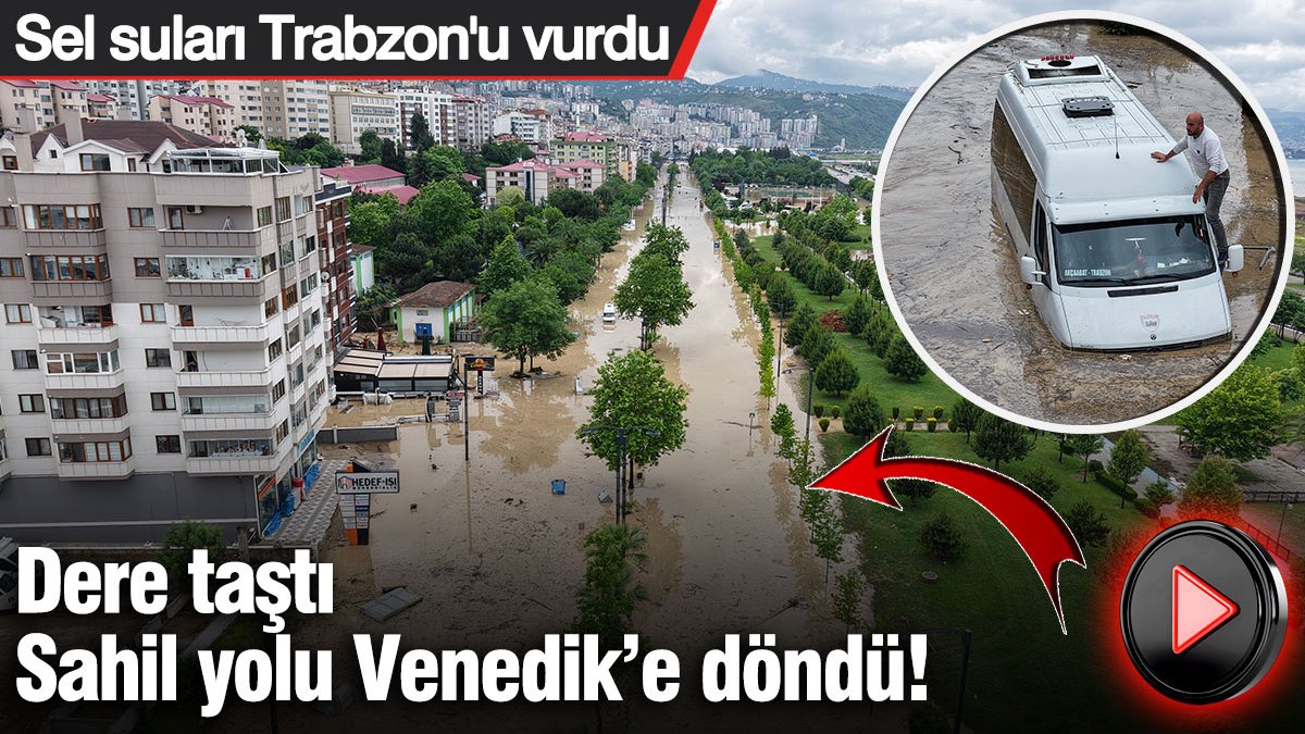 Sel suları Trabzon’u vurdu! Toklu deresi taştı, eski devlet sahil yolu Venedik’e döndü