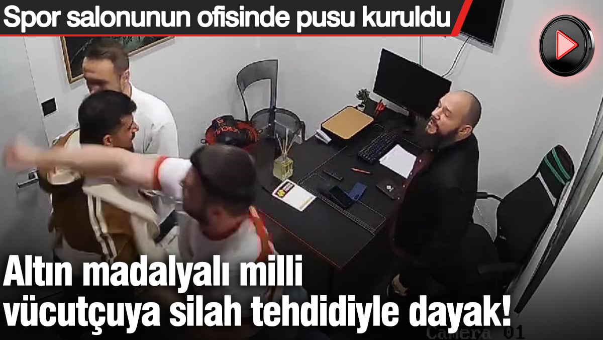 Altın madalyalı milli vücutçuya silah tehdidiyle dayak! Spor salonunun ofisinde pusu kuruldu