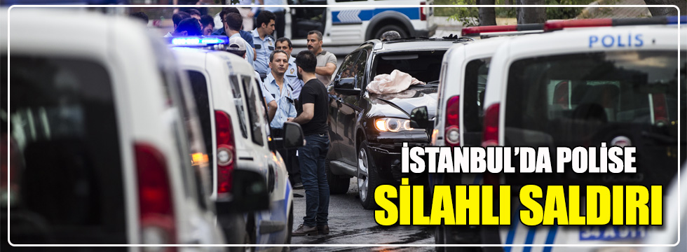 İstanbul'da polise silahlı saldırı: 1 yaralı!