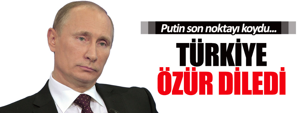 Rusya lideri Putin: Türkiye özür diledi