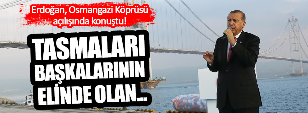 Erdoğan, Osmangazi Köprüsü açılışında konuştu