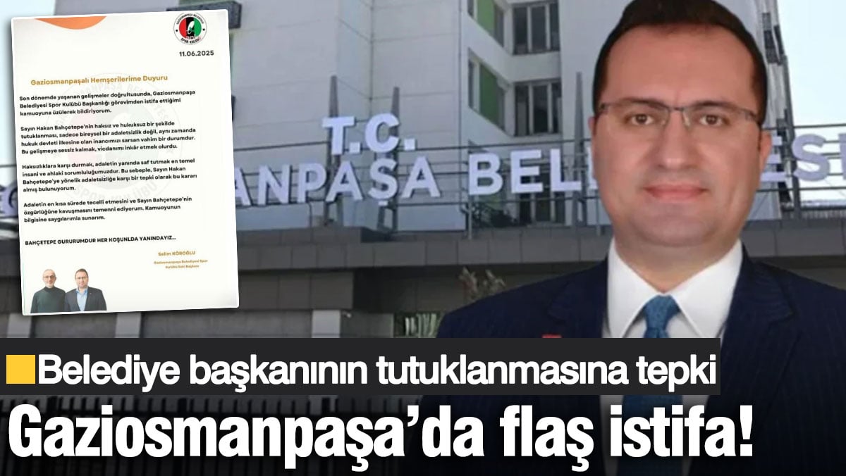 Bahçetepe'nin tutuklanması üzerine Gaziosmanpaşa'da flaş istifa!