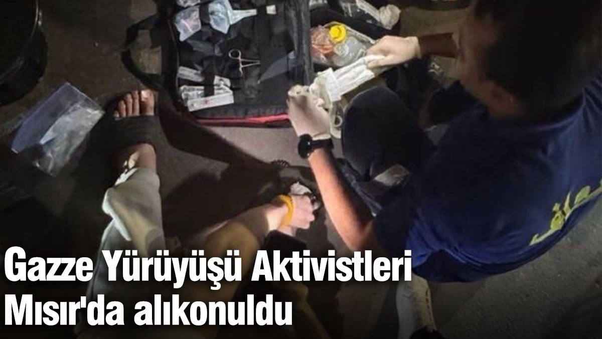 Gazze'deki ablukanın kırılması için Mısır'a giden 40 aktivist alıkonuldu