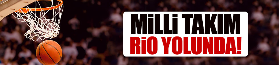 Milli takım Rio 2016 yolunda