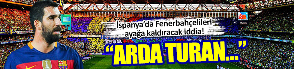 İspanya basınından Arda Turan iddiası!