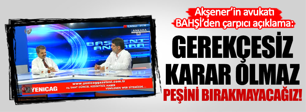 Akşener'in avukatı Feridun Bahşi'den önemli açıklamalar