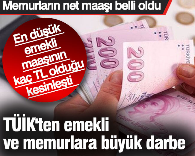 TÜİK'ten emekli ve memura büyük darbe. Memurların net maaşı belli oldu