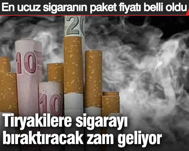 Tiryakilere sigarayı bıraktıracak zam geliyor. En ucuz sigaranın paket fiyatı belli oldu