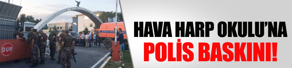 Hava Harp Okulu'na polis baskını