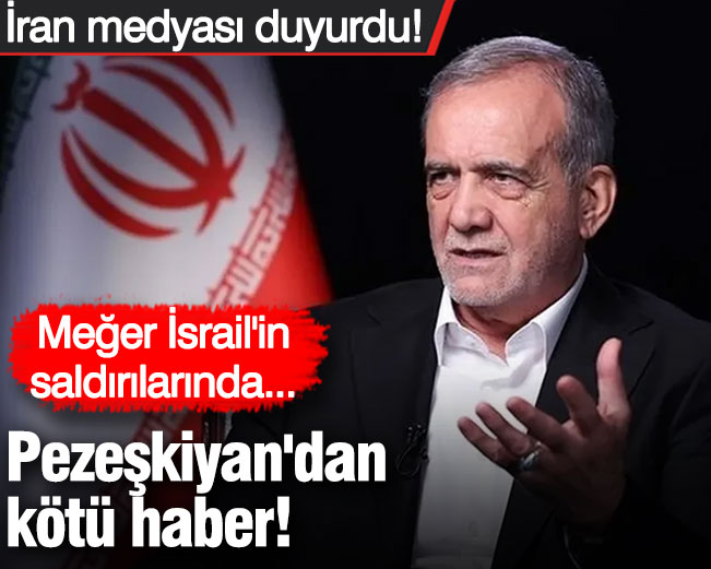 Pezeşkiyan'dan kötü haber! Meğer İsrail'in saldırılarında...