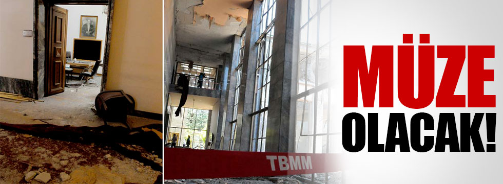 Meclis’in bombalanan bölümü müze olarak kalacak
