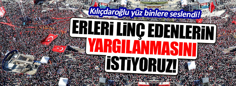 Kılıçdaroğlu yüz binlere seslendi!