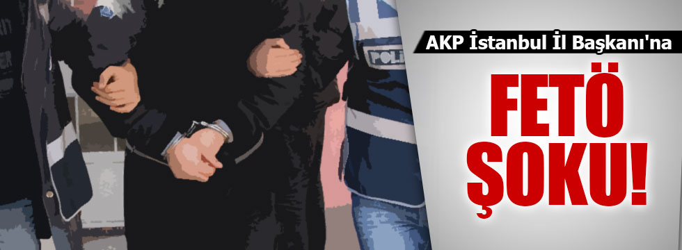 AKP İl Başkanının kardeşi FETÖ soruşturmasında gözaltına alındı