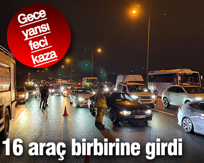 16 araç birbirine girdi. İstanbul'da feci kaza