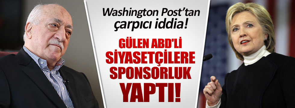 Washington Post: Gülen ABD'li siyasetçilere sponsorluk yaptı