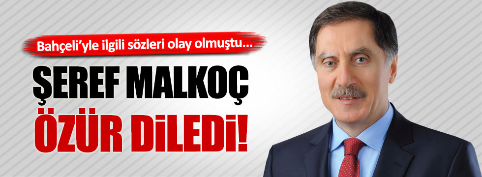 Malkoç, MHP ve Bahçeli'den özür diledi!