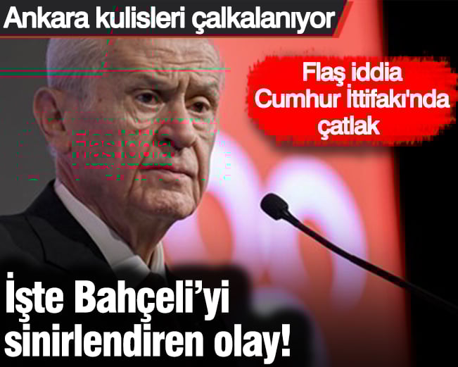 Bahçeli'yi sinirden delirten olay! Ankara kulisleri çalkalanıyor. Cumhur İttifakı'nda çatlak