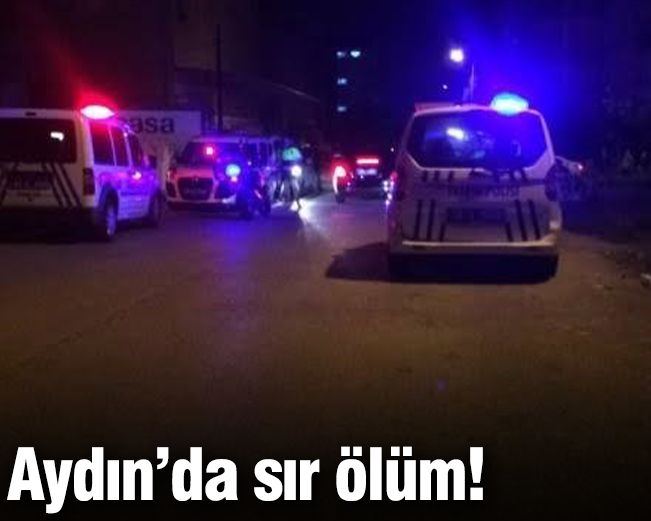Aydın’da sır ölüm!