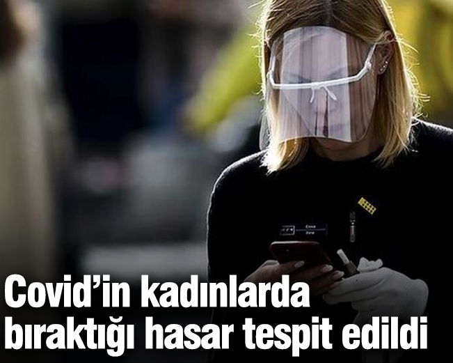 Covid’in kadınlarda bıraktığı gizli hasar tespit edildi