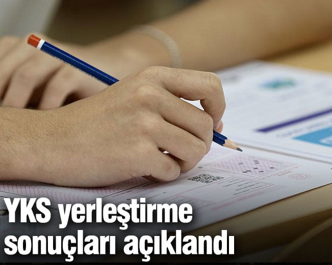 YKS yerleştirme sonuçları açıklandı