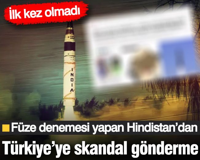 Füze denemesi yapan Hindistan’dan Türkiye’ye skandal gönderme: İlk kez olmadı