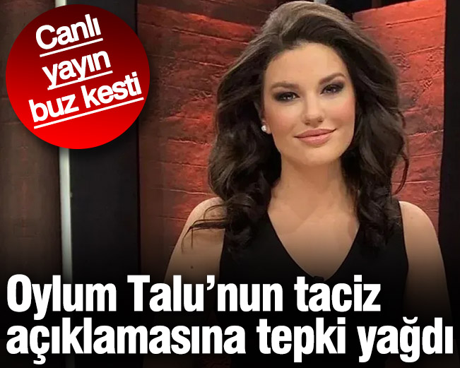 Oylum Talu'nun taciz açıklaması büyük tepki çekti
